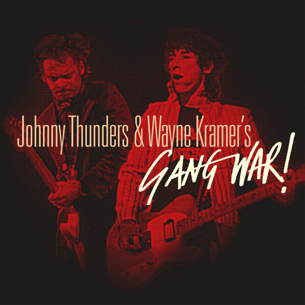 Johnny Thunders & Wayne Kramer's Gang War!, Johnny Thunders, Wayne Kramer, Gang War