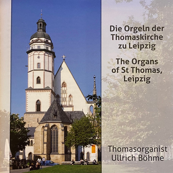 Die Orgeln Der Thomaskirche Zu Leipzig = The Organs Of St Thomas, Leipzig