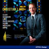 Elgar, Schumann, Liszt, Roger-Ducasse, Vierne, Whitlock, Dupré, Christian Lane (2)
