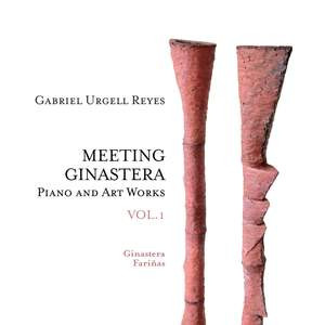 Meeting Ginastera - Piano And Art Works : Vol.1, Alberto Ginastera, Carlos Fariñas, Gabriel Urgell Reyes