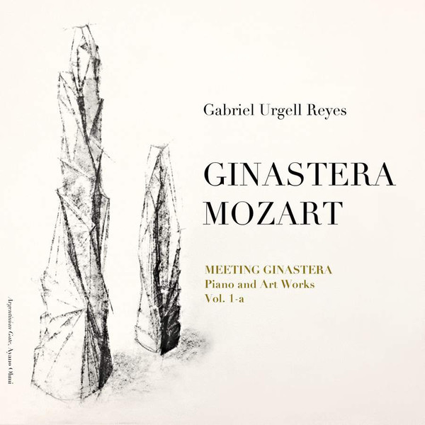 Meeting Ginastera, Piano And Art Works: Vol.1 a, Alberto Ginastera, Wolfgang Amadeus Mozart, Gabriel Urgell Reyes