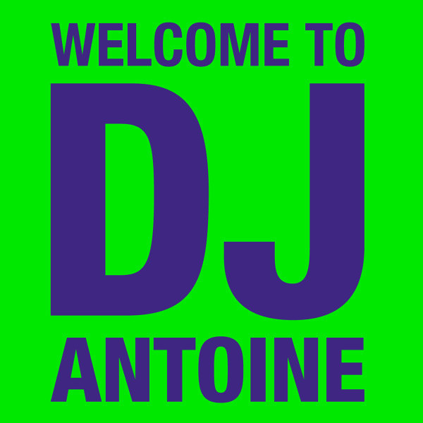 Welcome To DJ Antoine, DJ Antoine