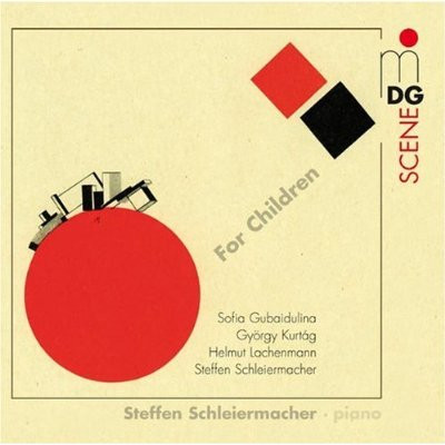 For Children, Sofia Gubaidulina, György Kurtág, Helmut Lachenmann, Steffen Schleiermacher, Steffen Schleiermacher