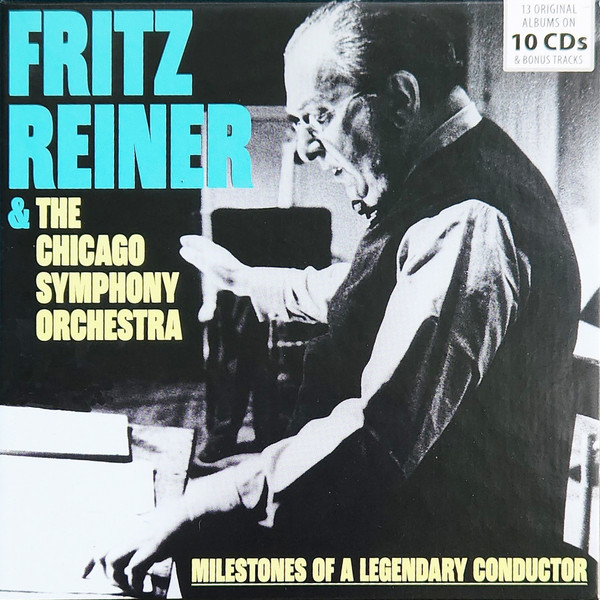 Fritz Reiner & The Chicago Symphony Orchestra: Milestones Of A Legendary Conductor, Fritz Reiner, Chicago Symphony Orchestra