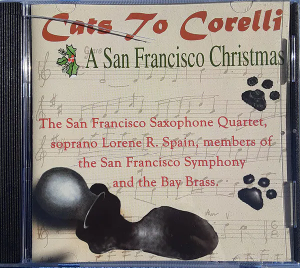 Cats To Corelli (A San Francisco Christmas), San Francisco Saxophone Quartet, Lorene R. Spain, San Francisco Symphony, The Bay Brass