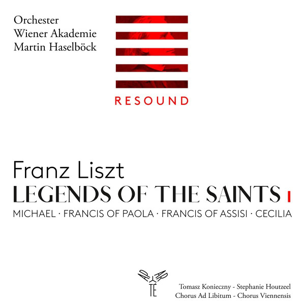 Legends Of The Saints I: Michael · Francis Of Paola · Francis Of Assisi · Cecilia, Franz Liszt, Tomasz Konieczny, Stéphanie Houtzeel, Chorus Ad Libitum, Chorus Viennensis, Orchester Wiener Akademie, Martin Haselböck