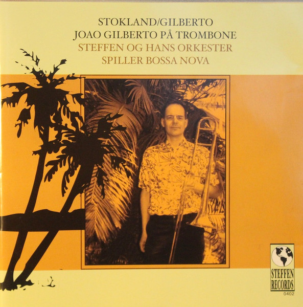 Joao Gilberto På Trombone, Steffen Stokland, João Gilberto