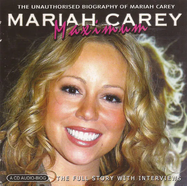 Maximum Mariah Carey (The Unauthorised Biography Of Mariah Carey), Mariah Carey