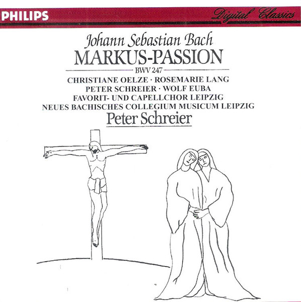 Markus-Passion BWV 247, Johann Sebastian Bach, Christiane Oelze, Rosemarie Lang, Wolf Euba, Favorit- Und Capellchor Leipzig, Neues Bachisches Collegium Musicum Leipzig, Peter Schreier