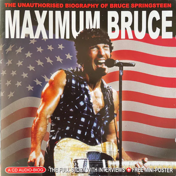 Maximum Bruce (The Unauthorised Biography Of Bruce Springsteen), Bruce Springsteen