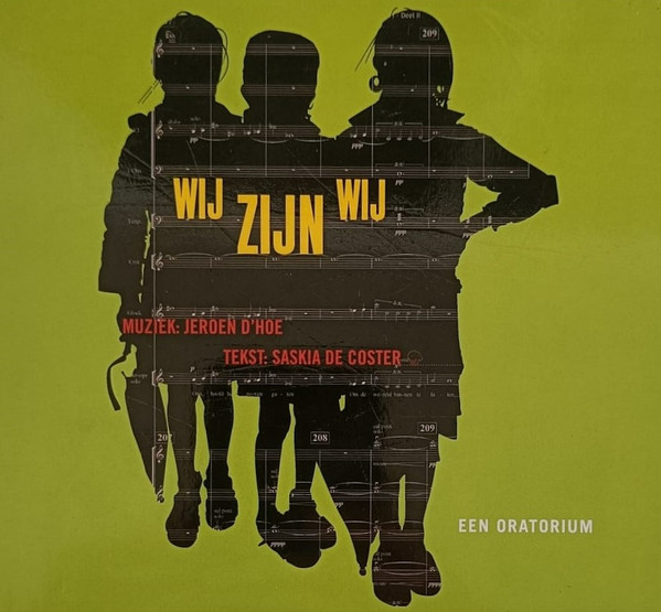Wij Zijn Wij (Een Oratorium), Jeroen D'hoe, Saskia De Coster