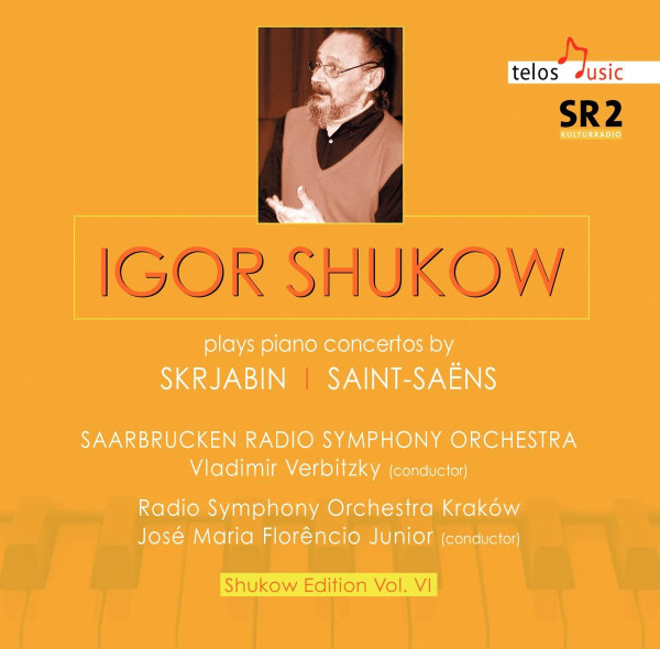 Igor Shukow Plays Piano Concertos By Skrjabin | Saint-Saëns, Alexander Scriabin, Camille Saint-Saëns, Igor Zhukov, Rundfunk-Sinfonieorchester Saarbrücken, Vladimir Verbitsky, Orkiestra Polskiego Radia I Telewizji W Krakowie, José Maria Florêncio, Junior
