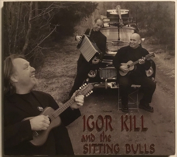 Igor Kill And The Sitting Bulls, Igor Kill & The Sitting Bulls