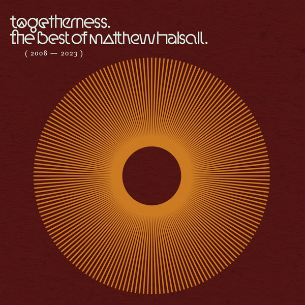 Togetherness – The Best of Matthew Halsall (2008 – 2023), Matthew Halsall