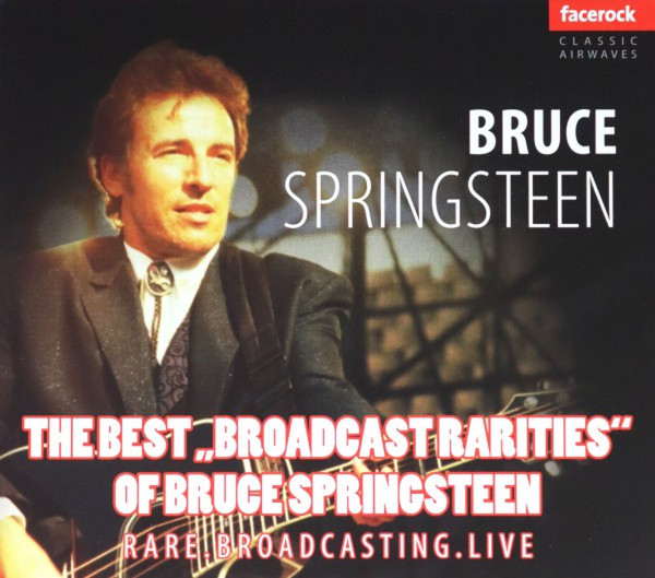 Bruce Springsteen - The Best " Broadcast Rarities " Of Bruce Springsteen, Bruce Springsteen
