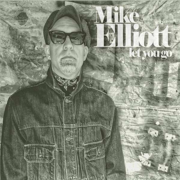 Let You Go, Mike Elliott