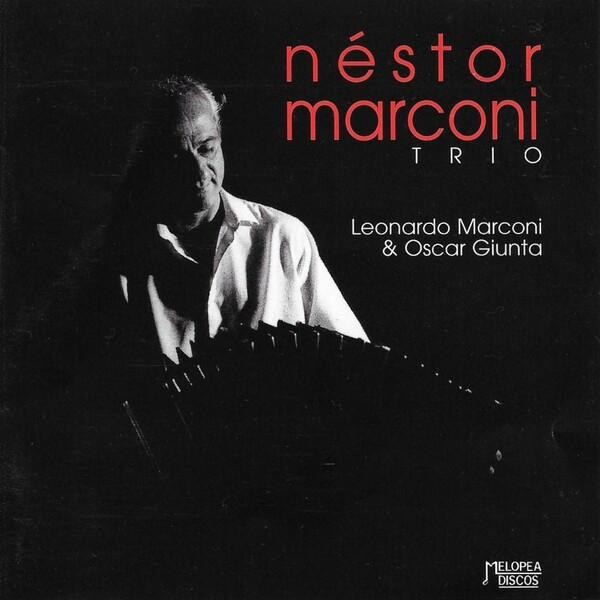 Nestor Marconi Trio, Leonardo Marconi & Oscar Giunta, Néstor Marconi Trio