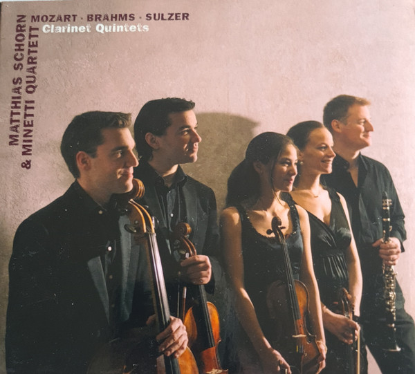 Matthias Schorn & Minetti Quartett - Clarinet Quintets Mozart-Brahms-Sulzer, Minetti Quartett, Matthias Schorn, Wolfgang Amadeus Mozart, Johannes Brahms, Balduin Sulzer