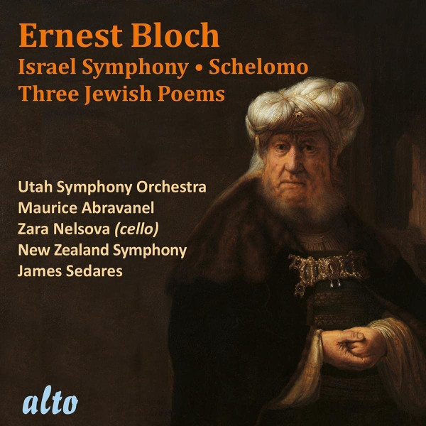 Israel Symphony; Schelomo; Three Jewish Poems, Ernest Bloch, Utah Symphony Orchestra, Maurice Abravanel, Zara Nelsova, New Zealand Symphony Orchestra, James Sedares