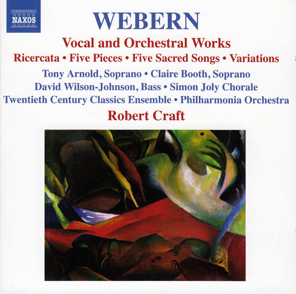 Vocal And Orchestral Works (Ricercata • Five Pieces • Five Sacred Songs • Variations), Anton Webern, Tony Arnold (2), Claire Booth, David Wilson-Johnson, Simon Joly Chorale, Twentieth Century Classics Ensemble, Philharmonia Orchestra, Robert Craft