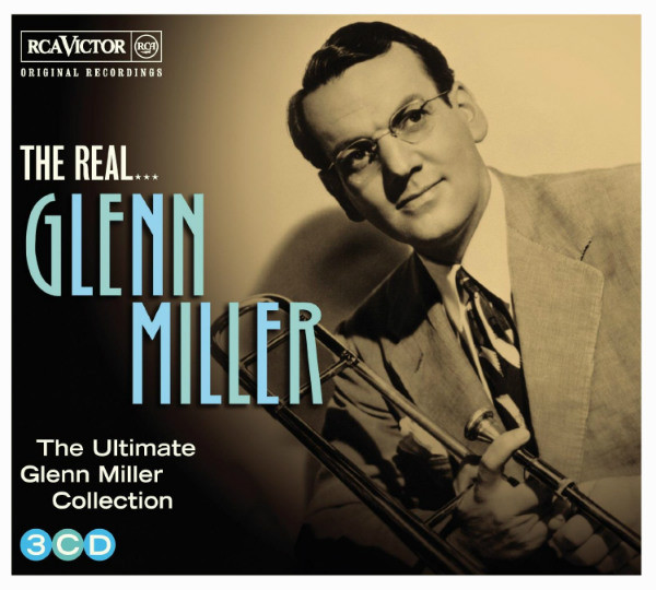 The Real... Glenn Miller (The Ultimate Glenn Miller Collection), Glenn Miller