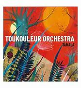 Tamala, Toukouleur Orchestra