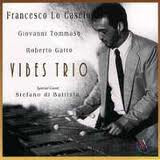 Vibes Trio, Francesco Lo Cascio, Giovanni Tommaso, Roberto Gatto, Stefano Di Battista