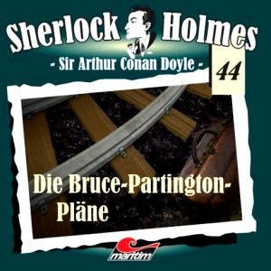 Sherlock Holmes (44) - Die Bruce-Partington-Pläne, Sir Arthur Conan Doyle