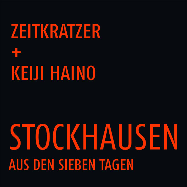 Stockhausen: Aus Den Sieben Tagen, Zeitkratzer, Keiji Haino, Karlheinz Stockhausen