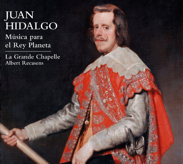 Música Para El Rey Planeta, Juan Hidalgo (3), La Grande Chapelle, Albert Recasens