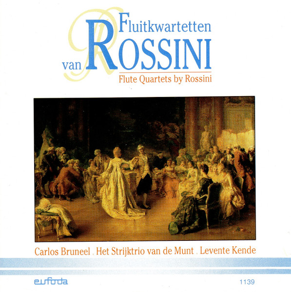 Fluitkwartetten Van Rossini = Flute Quartets By Rossini, Gioacchino Rossini, Carlos Bruneel, Het Strijktrio Van De Munt, Levente Kende