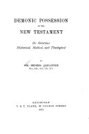 Demonic Possession in the New Testament: Its Relations Historical, Medical, and Theological, William Menzies Alexander