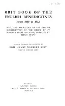 Obit Book of the English Benedictines from 1600 to 1912: Being the Necrology of the English Congregation of the Order of St. Benedict from 1600 to 1883, Terence Benedict Snow