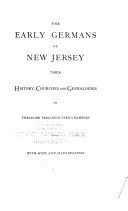 The Early Germans of New Jersey: Their History, Churches, and Genealogies, Theodore Frelinghuysen Chambers