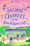 Second Chances at the Board Game Cafe: A cosy romance with a board game twist, perfect for fans of small-town settings, Jennifer Page