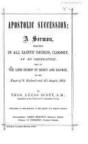 Apostolic succession: a sermon, preached ... at an ordination ... on the Feast of S. Michael and All Angels, 1873, Thomas Lucas SCOTT