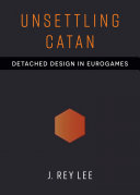 Unsettling Catan: Detached Design in Eurogames, J. Rey Lee