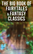 The Big Book of Fairytales & Fantasy Classics: Grimm and Anderson Fairytales, Peter Pan, The Princess and the Goblin, The Wonderful Wizard of Oz…, Hans Christian Andersen