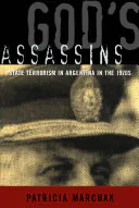 God's Assassins: State Terrorism in Argentina in the 1970s, M. Patricia Marchak