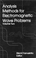 Analysis Methods for Electromagnetic Wave Problems, Eikichi Yamashita