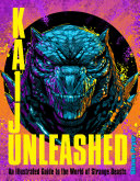 Kaiju Unleashed: An Illustrated Guide to the World of Strange Beasts, Shawn Pryor