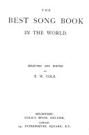 The best song book in the world, ed. by E.W. Cole, Edward William Cole