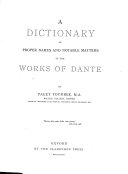 A Dictionary of Proper Names and Notable Matters in the Works of Dante, Paget Jackson Toynbee