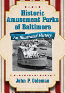 Historic Amusement Parks of Baltimore: An Illustrated History, John P. Coleman