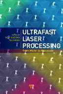 Ultrafast Laser Processing: From Micro- to Nanoscale