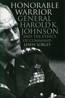 Honorable Warrior: General Harold K. Johnson and the Ethics of Command, Lewis Sorley
