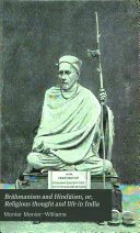 Brāhmanism and Hindūism, Or, Religious Thought and Life in India: As Based on the Veda and Other Sacred Books of the Hindūs, Sir Monier Monier-Williams