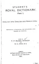 Student's Royal Dictionary: English Into English and Roman Urdu; Pronouncing, Etymological, and Explanatory, with Phrases and Synonyms, T. P. Russell Stracey