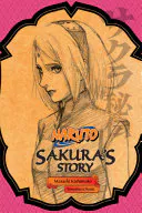 Naruto: Sakura's Story, Takashi Yano,Shin Towada,Akira Higashiyama,Tomohito Ohsaki