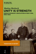 Unity is Strength: German Immigrant Associations in New York, 1890s–1930s, Markus Bierkoch
